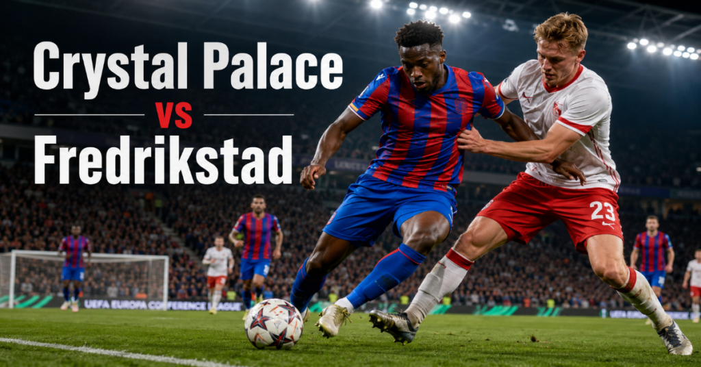 Crystal Palace vs Fredrikstad